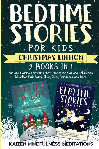 Cover image for Bedtime Stories for Kids: Christmas Edition - Fun and Calming Tales for Your Children to Help Them Fall Asleep Fast! Santa Claus, Elves, Reindeers, and More!