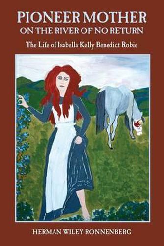 Cover image for Pioneer Mother on the River of No Return: The Life of Isabella Kelly Benedict Robie