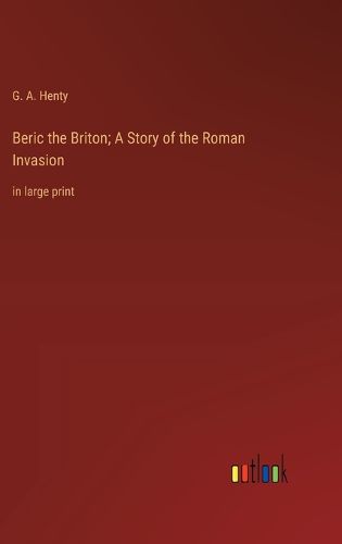 Cover image for Beric the Briton; A Story of the Roman Invasion