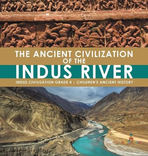 Cover image for The Ancient Civilization of the Indus River Indus Civilization Grade 4 Children's Ancient History