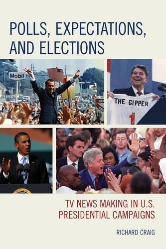 Cover image for Polls, Expectations, and Elections: TV News Making in U.S. Presidential Campaigns