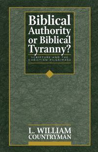 Cover image for Biblical Authority or Biblical Tyranny?: Scripture and the Christian Pilgrimage