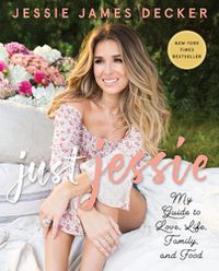 Cover image for Just Jessie: My Guide to Love, Life, Family, and Food