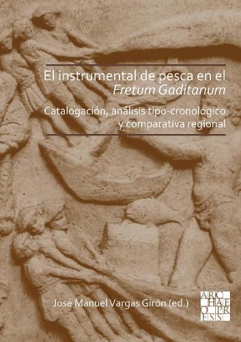 Cover image for El instrumental de pesca en el Fretum Gaditanum (siglos V a.C. - VI d.C.): Analisis tipo-cronologico y comparativa atlantico-mediterranea