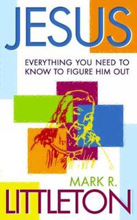 Cover image for Jesus: Everthing You Need to Know to Figure Him Out