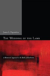 Cover image for The Wedding of the Lamb: A Historical Approach to the Book of Revelation