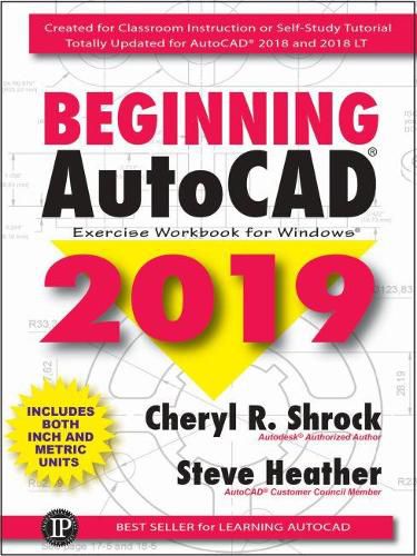 Beginning AutoCAD 2019 Exercise Workbook