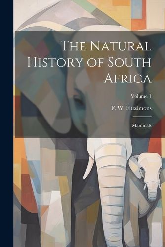 Cover image for The Natural History of South Africa; Mammals; Volume 1