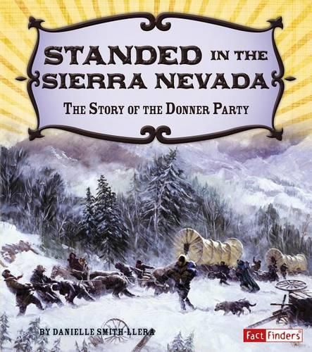 Stranded in the Sierra Nevada: The Story of the Donner Party