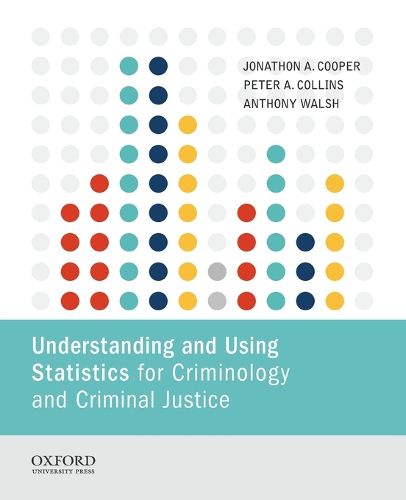 Understanding and Using Statistics for Criminology and Criminal Justice