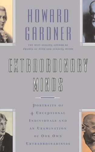 Cover image for Extraordinary Minds: Portraits of Four Exceptional Individuals and an Examination of Our Own Extraordinariness