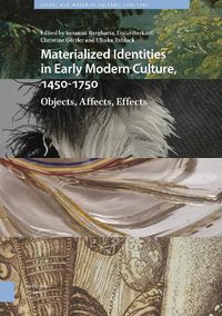 Cover image for Materialized Identities in Early Modern Culture, 1450-1750: Objects, Affects, Effects