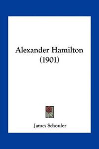 Cover image for Alexander Hamilton (1901)