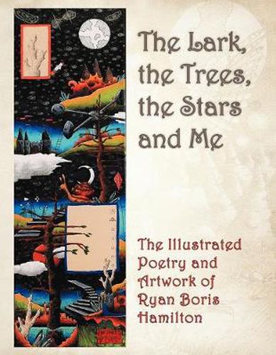 Cover image for The Lark, the Trees, the Stars and Me: The Illustrated Poetry and Artwork of Ryan Boris Hamilton