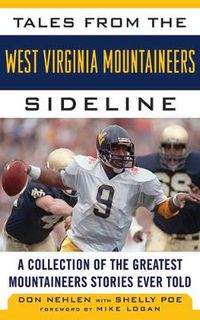 Cover image for Tales from the West Virginia Mountaineers Sideline: A Collection of the Greatest Mountaineers Stories Ever Told