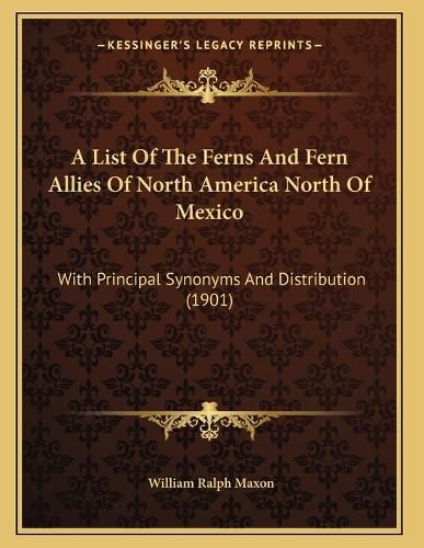 Cover image for A List of the Ferns and Fern Allies of North America North of Mexico: With Principal Synonyms and Distribution (1901)