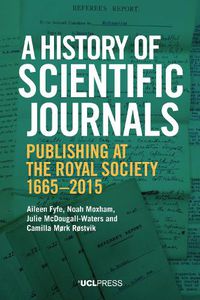 Cover image for A History of Scientific Journals: Publishing at the Royal Society, 1665-2015