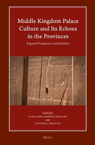 Cover image for Middle Kingdom Palace Culture and Its Echoes in the Provinces: Regional Perspectives and Realities