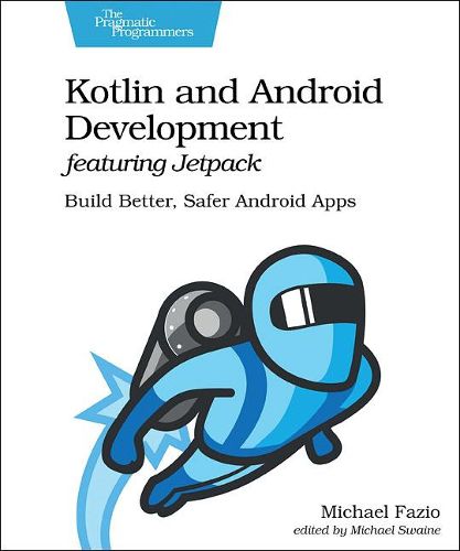 Cover image for Kotlin and Android Develoment featuring Jetpack: Build Better, Safer Android Apps