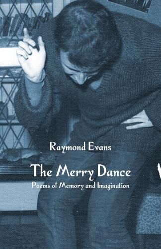 Cover image for The Merry Dance: Poems of Memory and Imagination