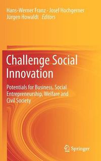 Cover image for Challenge Social Innovation: Potentials for Business, Social Entrepreneurship, Welfare and Civil Society