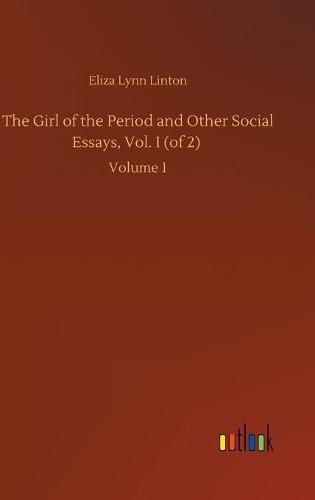 Cover image for The Girl of the Period and Other Social Essays, Vol. I (of 2): Volume 1