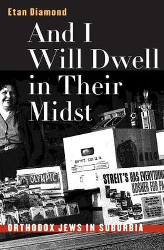 Cover image for And I Will Dwell in Their Midst: Orthodox Jews in Suburbia