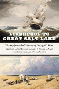 Cover image for Liverpool to Great Salt Lake: The 1851 Journal of Missionary George D. Watt