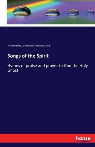 Songs of the Spirit: Hymns of praise and prayer to God the Holy Ghost