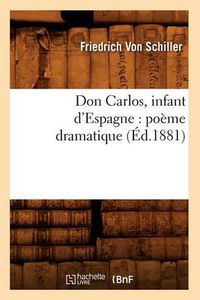 Cover image for Don Carlos, Infant d'Espagne: Poeme Dramatique (Ed.1881)