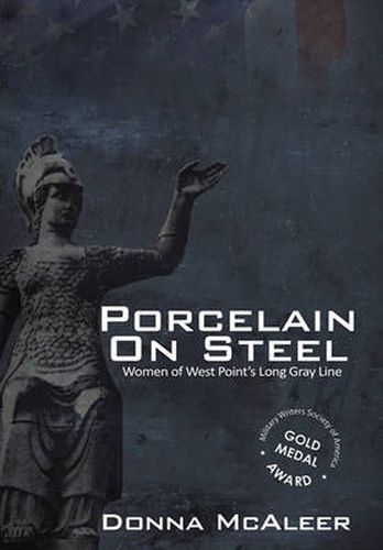 Cover image for Porcelain on Steel - Women of West Point's Long Gray Line