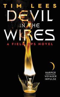 Cover image for Devil in the Wires: A Field Ops Novel