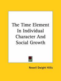 Cover image for The Time Element in Individual Character and Social Growth