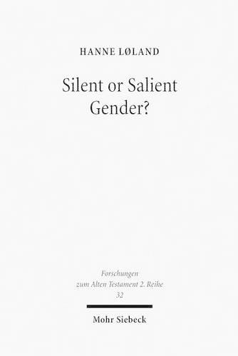 Cover image for Silent or Salient Gender?: The Interpretation of Gendered God-Language in the Hebrew Bible, Exemplified in Isaiah 42, 46, and 49