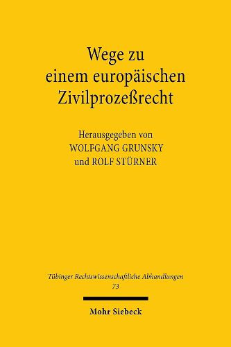 Cover image for Wege zu einem europaischen Zivilprozessrecht: Tubinger Symposium zum 80. Geburtstag von Fritz Baur