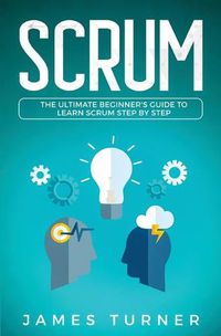 Cover image for Scrum: The Ultimate Beginner's Guide to Learn Scrum Step by Step