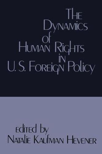 Cover image for The Dynamics of Human Rights in United States Foreign Policy