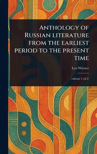 Cover image for Anthology of Russian Literature From the Earliest Period to the Present Time