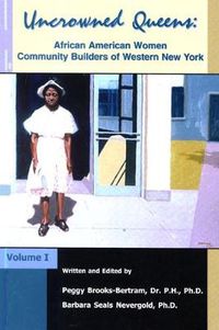 Cover image for Uncrowned Queens, Volume 1: African American Women Community Builders of Western New York