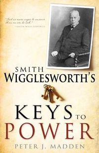 Cover image for Smith Wigglesworth's Keys to Power