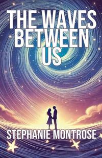 Cover image for The Waves Between Us