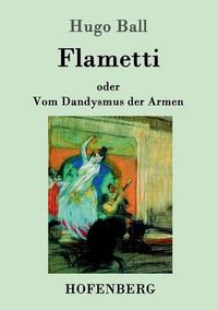 Cover image for Flametti: oder Vom Dandysmus der Armen