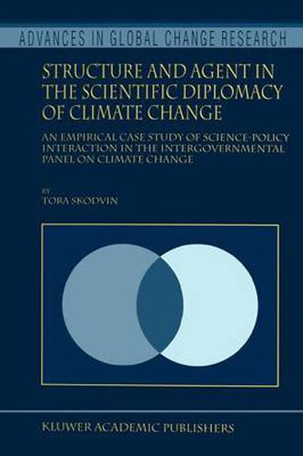 Structure and Agent in the Scientific Diplomacy of Climate Change: An Empirical Case Study of Science-Policy Interaction in the Intergovernmental Panel on Climate Change