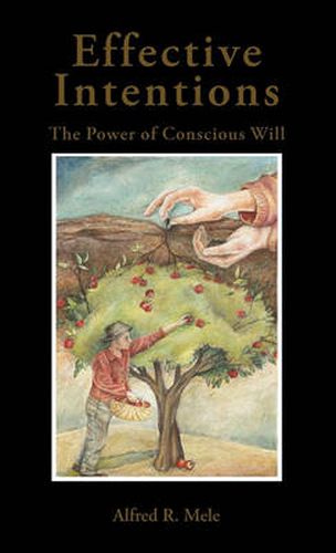 Effective Intentions: The Power of Conscious Will