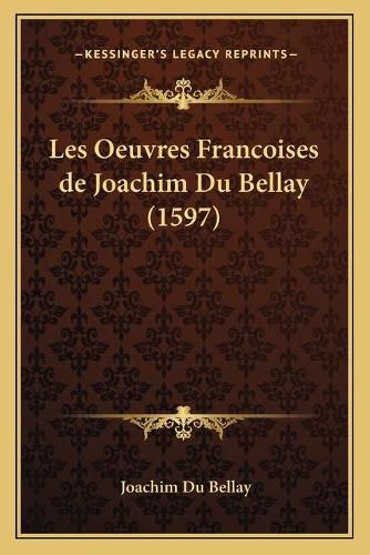 Cover image for Les Oeuvres Francoises de Joachim Du Bellay (1597)