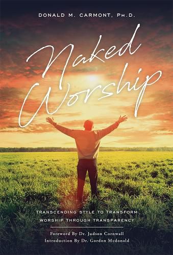 Cover image for Naked Worship: Transcending Style to Transform Worship Through Transparency