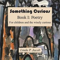 Cover image for Something Curious: Book I: Poetry