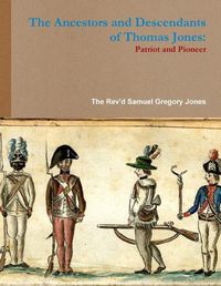 Cover image for The Ancestors and Descendants of Thomas Jones