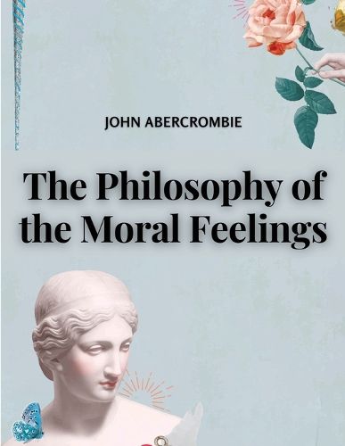 The Philosophy of the Moral Feelings