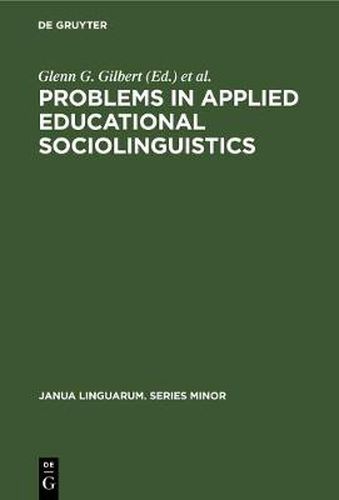 Cover image for Problems in Applied Educational Sociolinguistics: Readings on Language and Culture Problems of United States Ethnic Groups